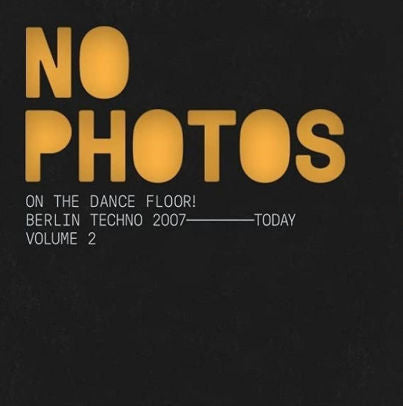 No Photos On The Dancefloor! Berlin Techno 1992-2006: Volume 2