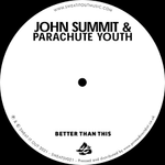 Better Than This - John Summit Vs. Parachute Youth