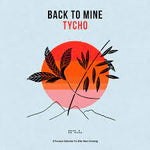 Back To Mine: Tycho (Indie Exclusive)