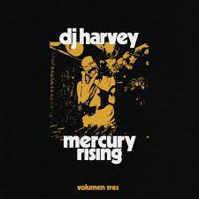 Mercury Rising: Volumen Tres - DJ Harvey